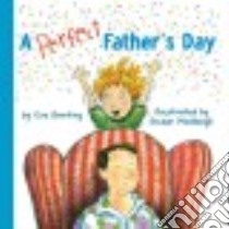 A Perfect Father's Day libro in lingua di Bunting Eve, Meddaugh Susan (ILT)