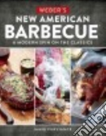 Weber's New American Barbecue libro in lingua di Purviance Jamie, Turner Tim (PHT), Warren Michael (PHT)