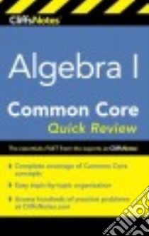 Cliffsnotes Algebra I Common Core Quick Review libro in lingua di Gores Kimberly