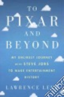 To Pixar and Beyond libro in lingua di Levy Lawrence