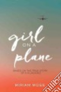 Girl on a Plane libro in lingua di Moss Miriam