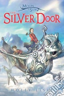 The Silver Door libro in lingua di Lisle Holly