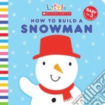 How to Build a Snowman libro in lingua di Scholastic Inc.