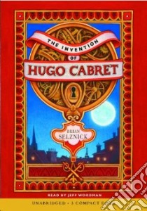 The Invention of Hugo Cabret (CD Audiobook) libro in lingua di Selznick Brian, Woodman Jeff (NRT)
