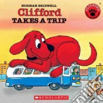Clifford Takes a Trip libro in lingua di Bridwell Norman