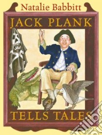 Jack Plank Tells Tales libro in lingua di Babbitt Natalie