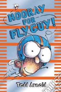 Hooray for Fly Guy! libro in lingua di Arnold Tedd
