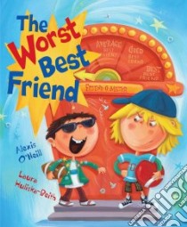 The Worst Best Friend libro in lingua di O'Neill Alexis, Huliska-Beith Laura (ILT)