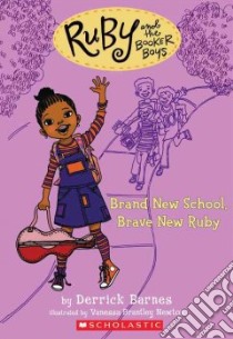 Brand New School, Brave New Ruby libro in lingua di Barnes Derrick D., Newton Vanessa Brantley (ILT)