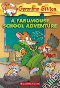A Fabumouse School Adventure libro in lingua di Stilton Geronimo
