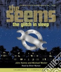The Glitch in Sleep (CD Audiobook) libro in lingua di Hulme John, Wexler Michael, Wyman Oliver (NRT)