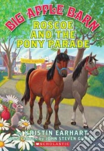 Roscoe and the Pony Parade libro in lingua di Earhart Kristin, Gurney John Steven (ILT)
