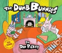 The Dumb Bunnies libro in lingua di Pilkey Dav