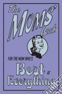 The Moms' Book libro in lingua di Maloney Alison