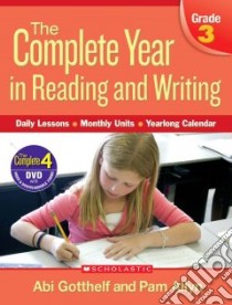 The Complete Year in Reading and Writing, Grade 3 libro in lingua di Gotthelf Abi, Allyn Pam