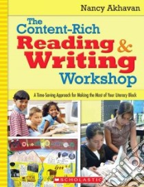 The Content-Rich Reading & Writing Workshop libro in lingua di Akhavan Nancy