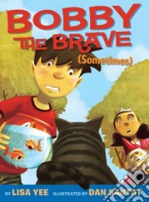 Bobby the Brave (Sometimes) libro in lingua di Yee Lisa, Santat Dan (ILT)