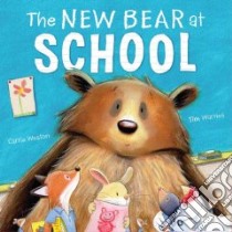 The New Bear At School libro in lingua di Weston Carrie, Warnes Tim (ILT)
