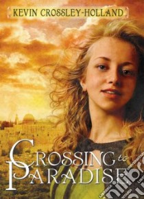 Crossing to Paradise libro in lingua di Crossley-Holland Kevin