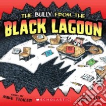 The Bully from the Black Lagoon libro in lingua di Thaler Mike, Lee Jared D. (ILT)