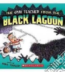 The Gym Teacher from the Black Lagoon libro in lingua di Thaler Mike, Lee Jared D. (ILT)