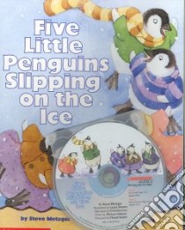 Five Little Penguins Slipping on the Ice libro in lingua di Metzger Steve, Bryant Laura (ILT)