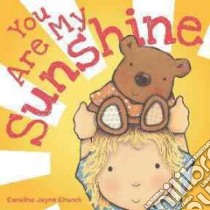 You Are My Sunshine libro in lingua di Church Caroline Jayne