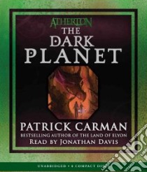 The Dark Planet (CD Audiobook) libro in lingua di Carman Patrick, Davis Jonathan (NRT)