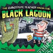 The Substitute Teacher From The Black Lagoon libro in lingua di Thaler Mike, Lee Jared D. (ILT)
