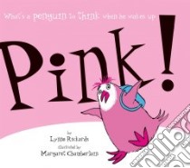 Pink! libro in lingua di Rickards Lynne, Chamberlain Margaret (ILT)