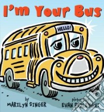 I'm Your Bus libro in lingua di Singer Marilyn, Polenghi Evan (ILT)