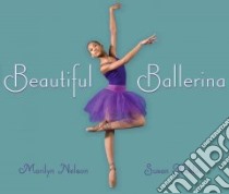 Beautiful Ballerina libro in lingua di Nelson Marilyn, Kuklin Susan (PHT)