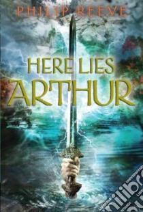 Here Lies Arthur libro in lingua di Reeve Philip