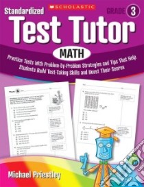 Standardized Test Tutor, Math Grade 3 libro in lingua di Priestley Michael