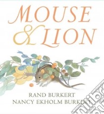 Mouse & Lion libro in lingua di Burkert Rand (RTL), Burkert Nancy Ekholm (ILT)