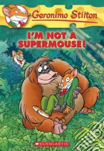 I'm Not a Supermouse! libro in lingua di Stilton Geronimo