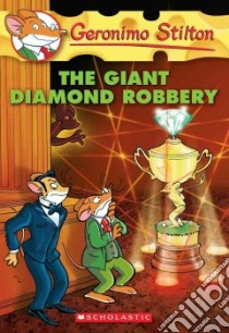 The Giant Diamond Robbery libro in lingua di Stilton Geronimo
