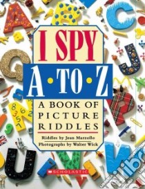 I Spy A to Z libro in lingua di Marzollo Jean, Wick Walter (PHT)