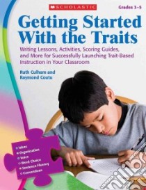 Getting Started With the Traits Grades 3-5 libro in lingua di Culham Ruth, Coutu Raymond