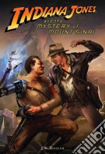 Indiana Jones and the Mystery of Mount Sinai libro in lingua di Rinzler J. W.