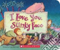 I Love You, Stinky Face libro in lingua di McCourt Lisa