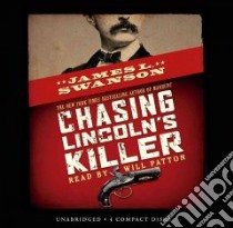 Chasing Lincoln's Killer libro in lingua di Swanson James L., Patton Will (NRT)