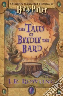 The Tales of Beedle The Bard libro in lingua di Rowling J. K.