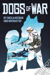 Dogs of War libro in lingua di Keenan Sheila, Fox Nathan (ILT)