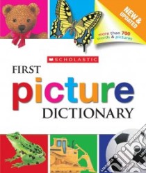Scholastic First Picture Dictionary libro in lingua di Scholastic Inc. (COR)