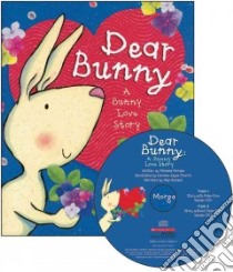 Dear Bunny, a bunny Love Story libro in lingua di Morgan Michaela, Church Caroline Jayne (ILT), Hinnant Skip (NRT), Katsaros Doug (CON), Smith Cheryl (CON)
