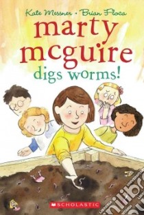 Marty Mcguire Digs Worms! libro in lingua di Messner Kate, Floca Brian (ILT)