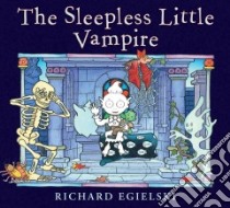 The Sleepless Little Vampire libro in lingua di Egielski Richard