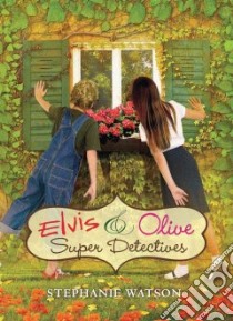 Elvis & Olive libro in lingua di Watson Stephanie