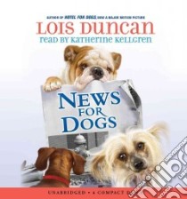 News for Dogs libro in lingua di Duncan Lois, Kellgren Katherine (NRT)